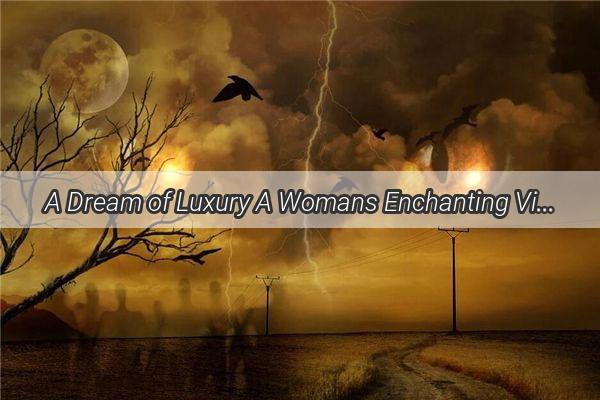 A Dream of Luxury A Womans Enchanting Vision of Exquisite Cats